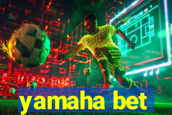 yamaha bet